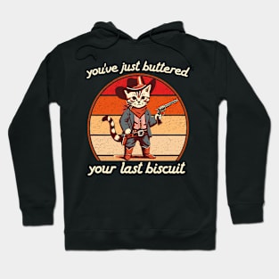 You've Just Buttered Your Last Biscuit Western Cat Cowboy Hoodie